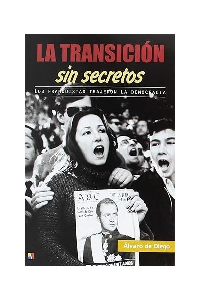 LA TRANSICIÓN SIN SECRETOS LOS FRANQUISTAS TRAJERON LA DEMOCRACIA